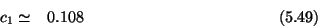 \begin{displaymath}c_1 \simeq \;\;\> 0.108 \eqno (5.49) \end{displaymath}