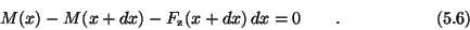 \begin{displaymath}M(x) - M(x+dx) - F_{\rm z}(x+dx)\, dx = 0 \qquad . \eqno (5.6) \end{displaymath}
