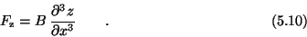 \begin{displaymath}F_{\rm z} = B\,{\partial^3z\over \partial x^3} \qquad . \eqno (5.10) \end{displaymath}