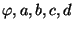 $\varphi,a,b,c,d$