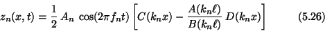 \begin{displaymath}z_n(x,t) = {1\over 2} \> A_n \> \cos(2\pi f_nt)
\left[C(k_nx...
...{A(k_n\ell) \over B(k_n\ell)}
\> D(k_nx) \right] \eqno (5.26) \end{displaymath}