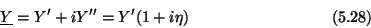 \begin{displaymath}\underline{Y} = Y^{\prime}+iY^{\prime\prime} = Y^{\prime}(1+i\eta)
\eqno (5.28) \end{displaymath}
