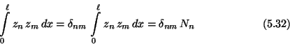 \begin{displaymath}\int\limits_0^{\ell} z_n\,z_m\, dx
= \delta_{nm}\,\int\limits_0^{\ell} z_n\,z_m\, dx
= \delta_{nm}\, N_n \eqno (5.32) \end{displaymath}