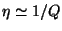 $\eta \simeq 1/Q$