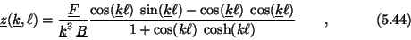 \begin{displaymath}\underline{z}(\underline{k},\ell) = {\underline{F}\over \unde...
...ine{k}\ell) \; \cosh(\underline{k}\ell)} \qquad , \eqno (5.44) \end{displaymath}