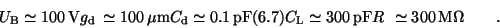 \begin{displaymath}\eqalignno
{ U_{\rm B} & \simeq 100\,{\rm V} & \cr
g_{\rm d}...
...pF} & \cr
R \>\, & \simeq 300\,{\rm M}\Omega \qquad . & \cr } \end{displaymath}