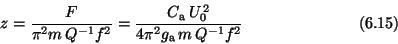 \begin{displaymath}z = {F \over \pi^2 m\, Q^{-1} f^2}
= {C_{\rm a}\, U_0^{\,2} \over 4 \pi^2 g_{\rm a}\, m\, Q^{-1} f^2}
\eqno (6.15) \end{displaymath}