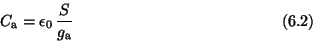 \begin{displaymath}C_{\rm a} = \epsilon_0\, {S\over g_{\rm a}} \eqno (6.2) \end{displaymath}
